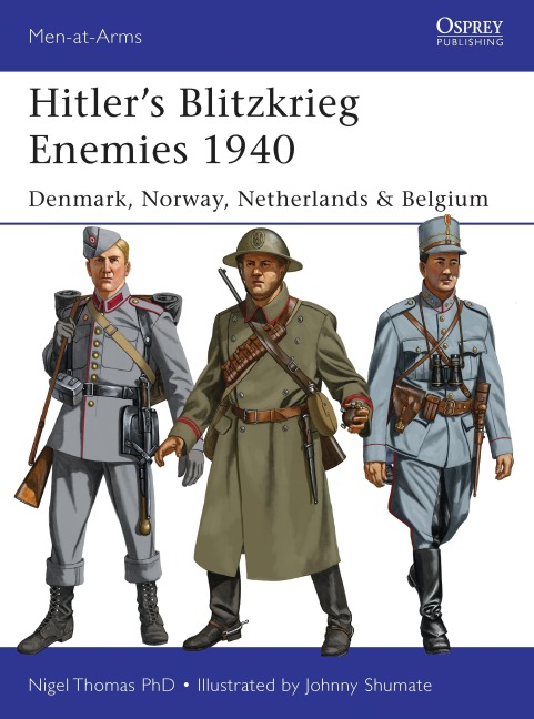 Hitlers Blitzkrieg Enemies 1940: Denmark, Norway, Netherlands & Belgium