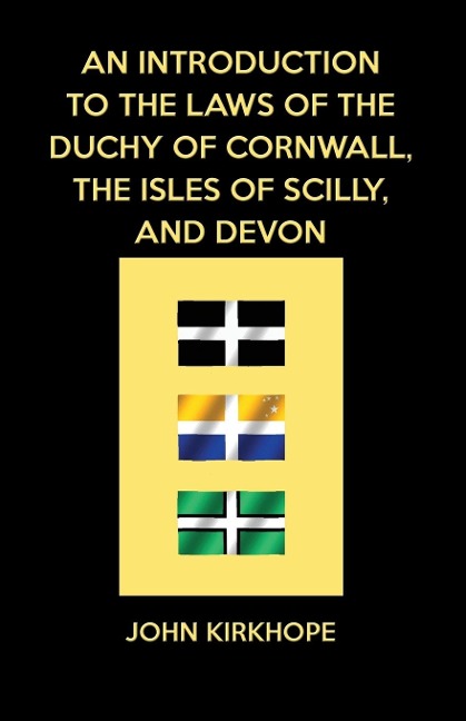 An Introduction to the Laws of the Duchy of Cornwall, the Isles of Scilly, and Devon