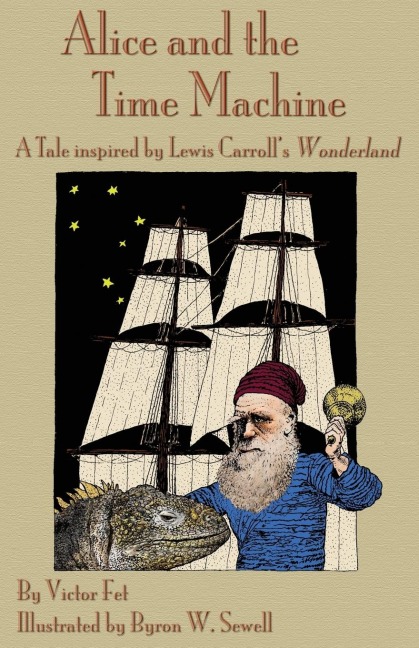 Alice and the Time Machine: A Tale inspired by Lewis Carrolls Wonderland and H. G. Wells The Time Machine