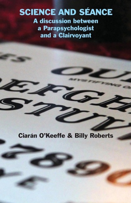 Science and Séance: A discussion between a Parapsychologist and a Clairvoyant