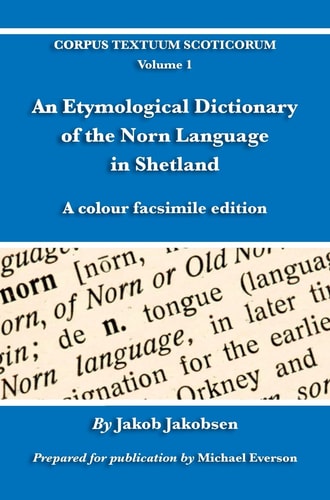 An Etymological Dictionary of the Norn Language in Shetland A Colour Facsimile Edition