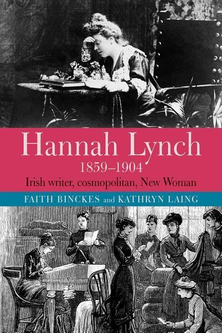Hannah Lynch 1859-1904: Irish Writer, Cosmopolitan, New Woman