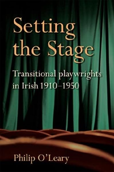 Setting the Stage: Transitional Playwrights in Irish 1910-1950