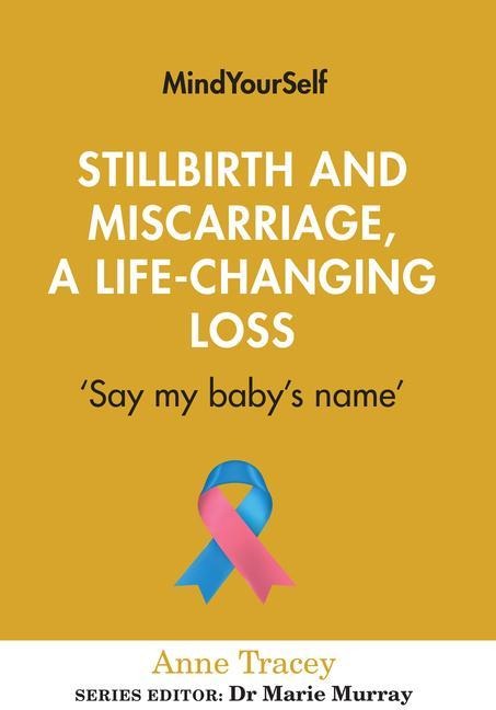 Stillbirth and Miscarriage, a Life-Changing Loss: Say My Babys Name