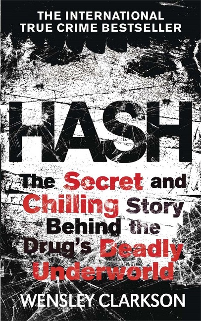 Hash: The Chilling Inside Story of the Secret Underworld Behind the Worlds Most Lucrative Drug
