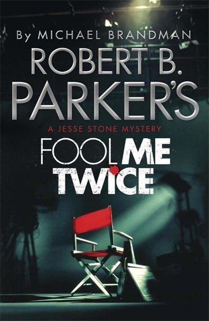 Robert B. Parkers Fool Me Twice: A Jesse Stone Novel