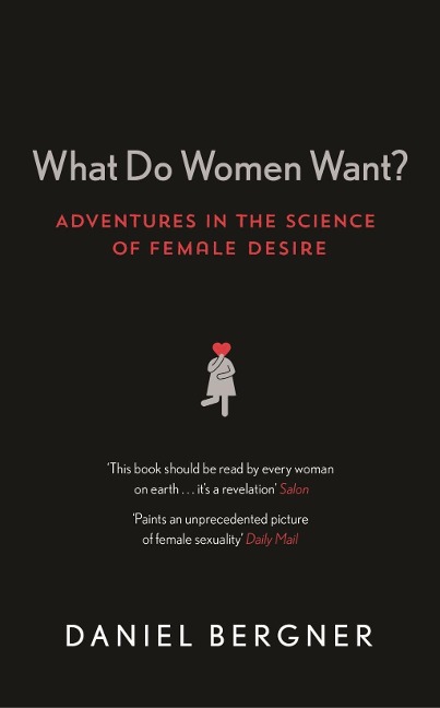 What Do Women Want?: Adventures in the Science of Female Desire