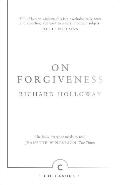 On Forgiveness: How Can We Forgive the Unforgivable?