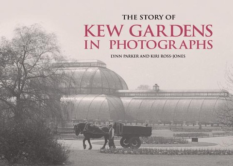 The Story of Kew Gardens in Photographs