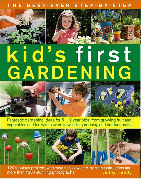 Best Ever Step-by-step Kids First Gardening