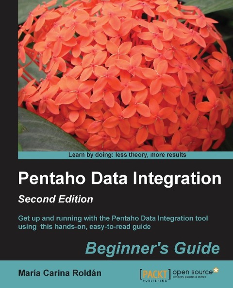 Pentaho Data Integration Beginners Guide, Second Edition