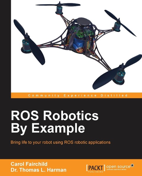 ROS Robotics By Example: This is an easy-to-follow guide with hands-on examples of ROS robots, both real and in simulation.