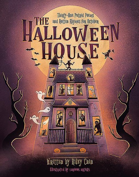 The Halloween House: Thirty-One Putrid Poems and Rotten Rhymes for October