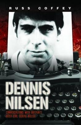 Dennis Nilsen - Conversations with Britains Most Evil Serial Killer, subject of the hit ITV drama Des