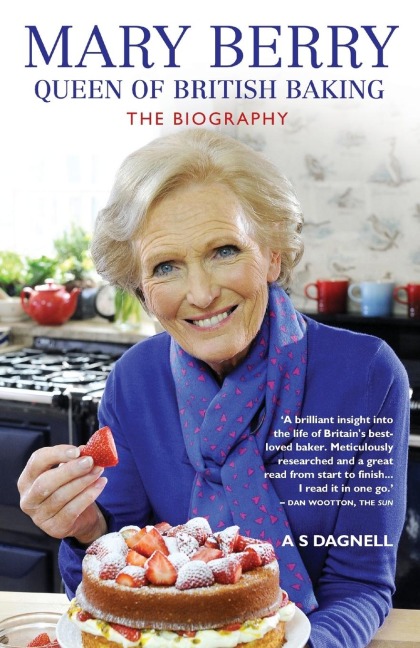Mary Berry: The Queen of British Baking - The Biography
