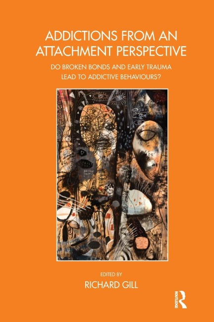 Addictions From an Attachment Perspective: Do Broken Bonds and Early Trauma Lead to Addictive Behaviours?