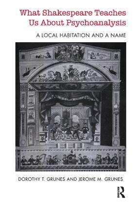 What Shakespeare Teaches Us about Psychoanalysis: A Local Habitation and a Name
