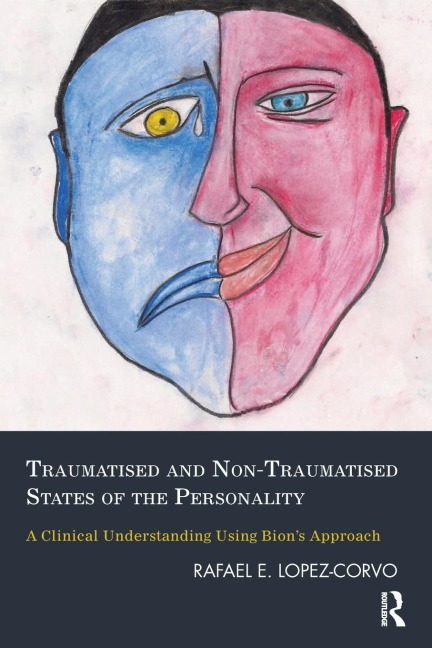 Traumatised and Non-Traumatised States of the Personality: A Clinical Understanding Using Bions Approach