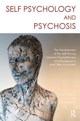Self Psychology and Psychosis: The Development of the Self During Intensive Psychotherapy of Schizophrenia and Other Psychoses