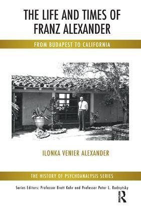 The Life and Times of Franz Alexander: From Budapest to California