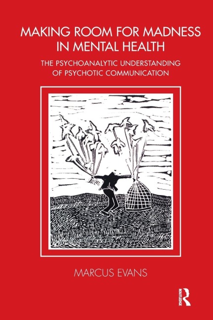 Making Room for Madness in Mental Health: The Psychoanalytic Understanding of Psychotic Communication