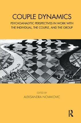 Couple Dynamics: Psychoanalytic Perspectives in Work with the Individual, the Couple, and the Group