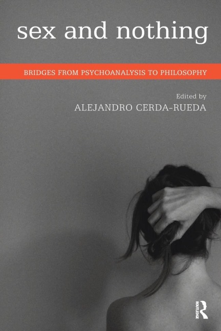 Sex and Nothing Bridges from Psychoanalysis to Philosophy