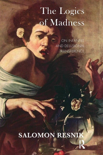 The Logics of Madness: On Infantile and Delusional Transference