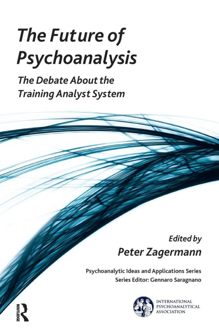 The Future of Psychoanalysis: The Debate About the Training Analyst System