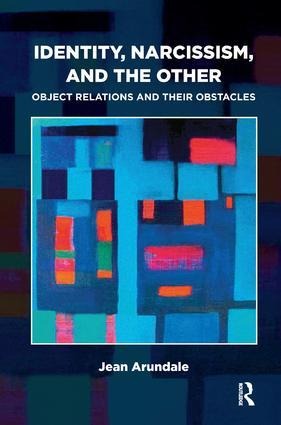Identity, Narcissism, and the Other: Object Relations and Their Obstacles