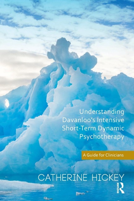 Understanding Davanloos Intensive Short-Term Dynamic Psychotherapy: A Guide for Clinicians