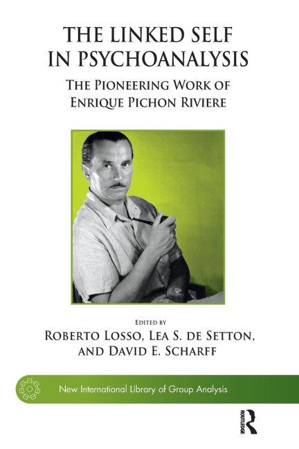 The Linked Self in Psychoanalysis: The Pioneering Work of Enrique Pichon Riviere