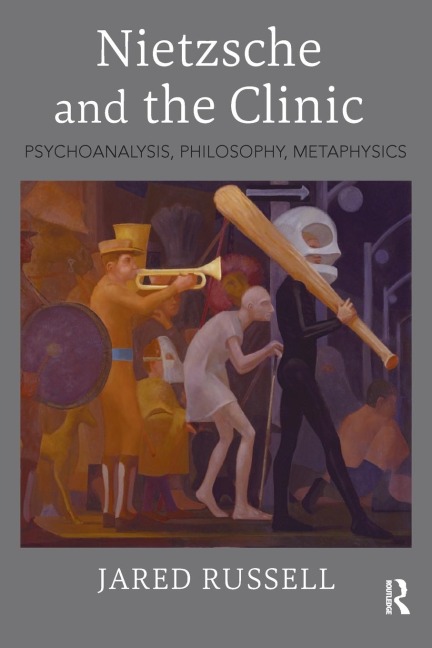 Nietzsche and the Clinic: Psychoanalysis, Philosophy, Metaphysics