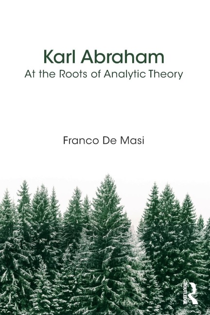 Karl Abraham: At the Roots of Analytic Theory