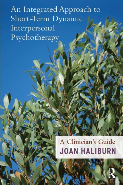 An Integrated Approach to Short-Term Dynamic Interpersonal Psychotherapy: A Clinicians Guide