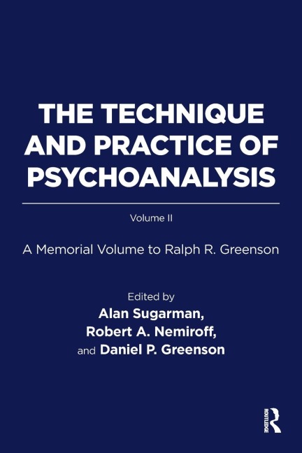 The Technique and Practice of Psychoanalysis: A Memorial Volume to Ralph R. Greenson