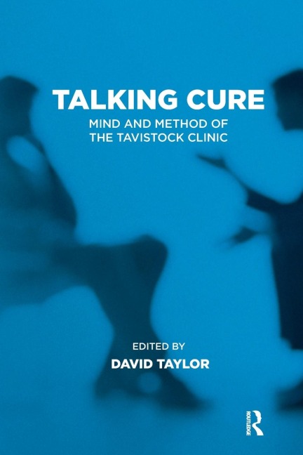 Talking Cure: Mind and Method of the Tavistock Clinic