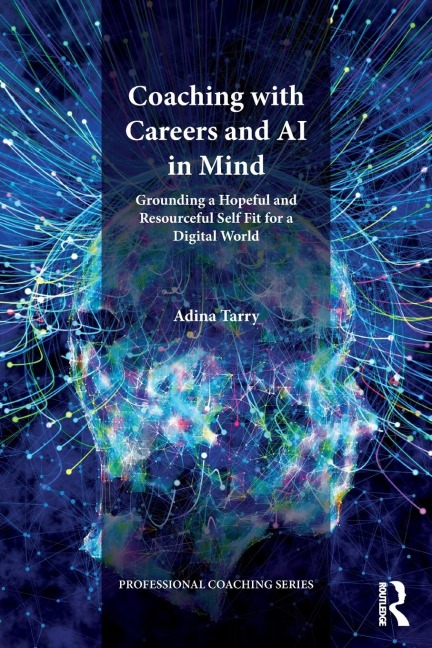 Coaching with Careers and AI in Mind: Grounding a Hopeful and Resourceful Self Fit for a Digital World
