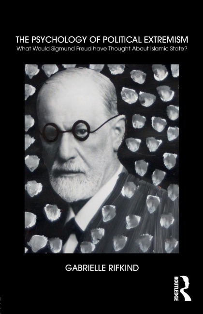 The Psychology of Political Extremism: What Would Sigmund Freud have Thought About Islamic State?