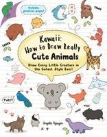 Kawaii: How to Draw Really Cute Animals: Draw Every Little Creature in the Cutest Style Ever!