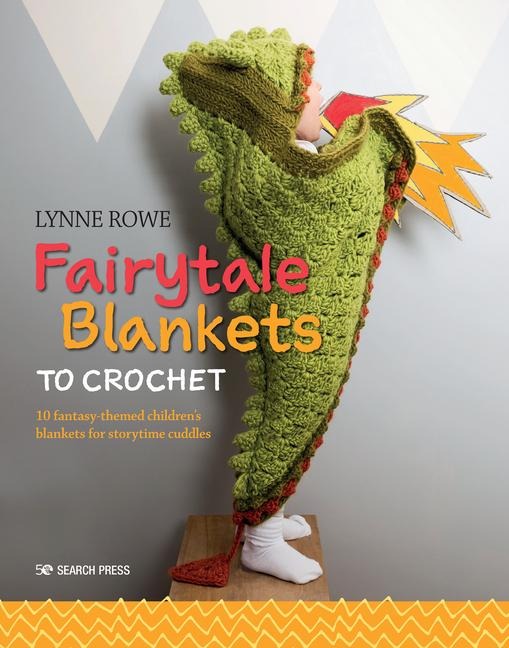 Fairytale Blankets to Crochet: 10 Fantasy-Themed Childrens Blankets for Storytime Cuddles