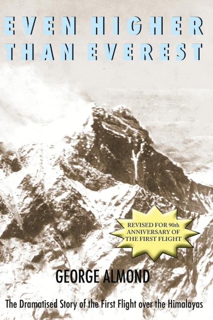 Even Higher Than Everest: The Dramatised Story of the First Flight over the Himalayas