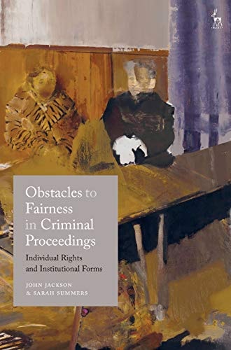 Obstacles to Fairness in Criminal Proceedings Individual Rights and Institutional Forms