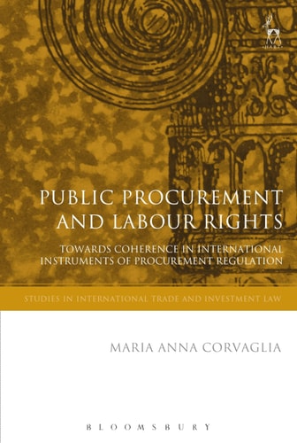 Public Procurement and Labour Rights Towards Coherence in International Instruments of Procurement Regulation