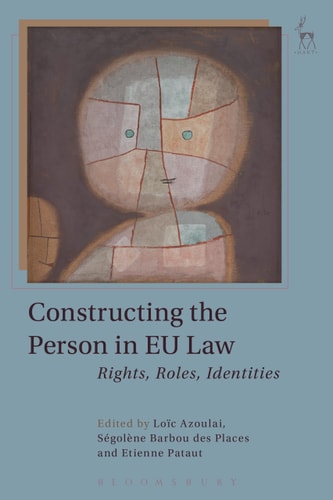 Constructing the Person in EU Law Rights, Roles, Identities