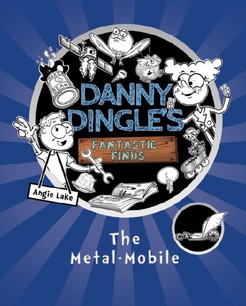 Danny Dingle's Fantastic Finds: The Metal-Mobile (book 1)