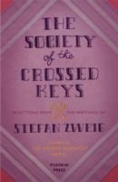 The Society of the Crossed Keys: Selections from the Writings of Stefan Zweig, Inspirations for The Grand Budapest Hotel
