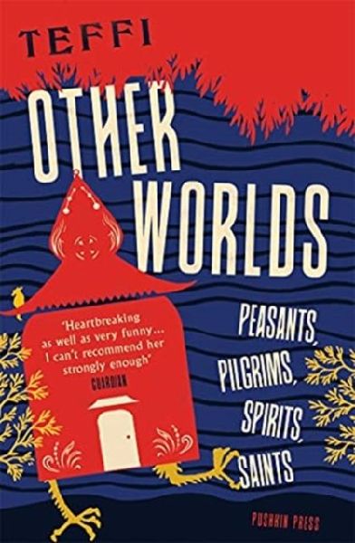 Other Worlds: Peasants, Pilgrims, Spirits, Saints