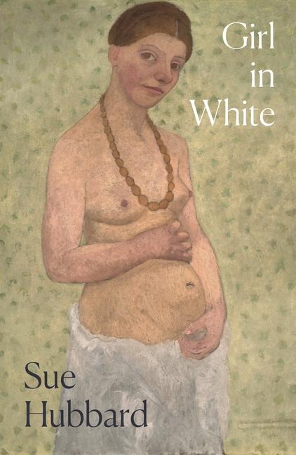 Girl in White: A Dazzling Novel Telling the Tumultuous Life Story of the Pioneering Expressionist Artist Paula Modersohn-Becker