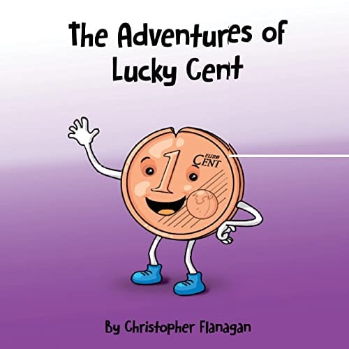 The Adventures of Lucky Cent Children Picture Book about a Lucky Coin for Beginner Readers Ages 2-6